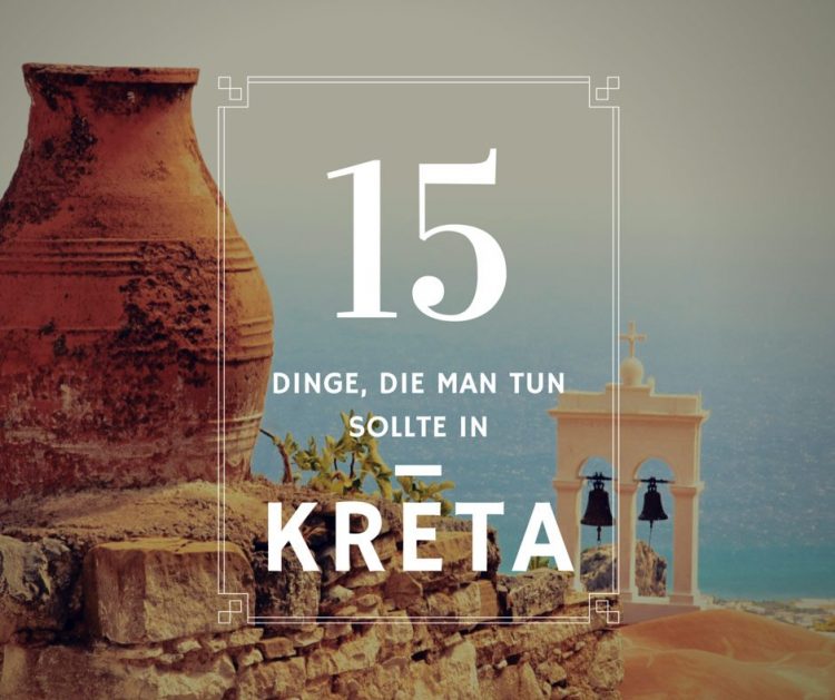 15 dinge zu tun in Kreta