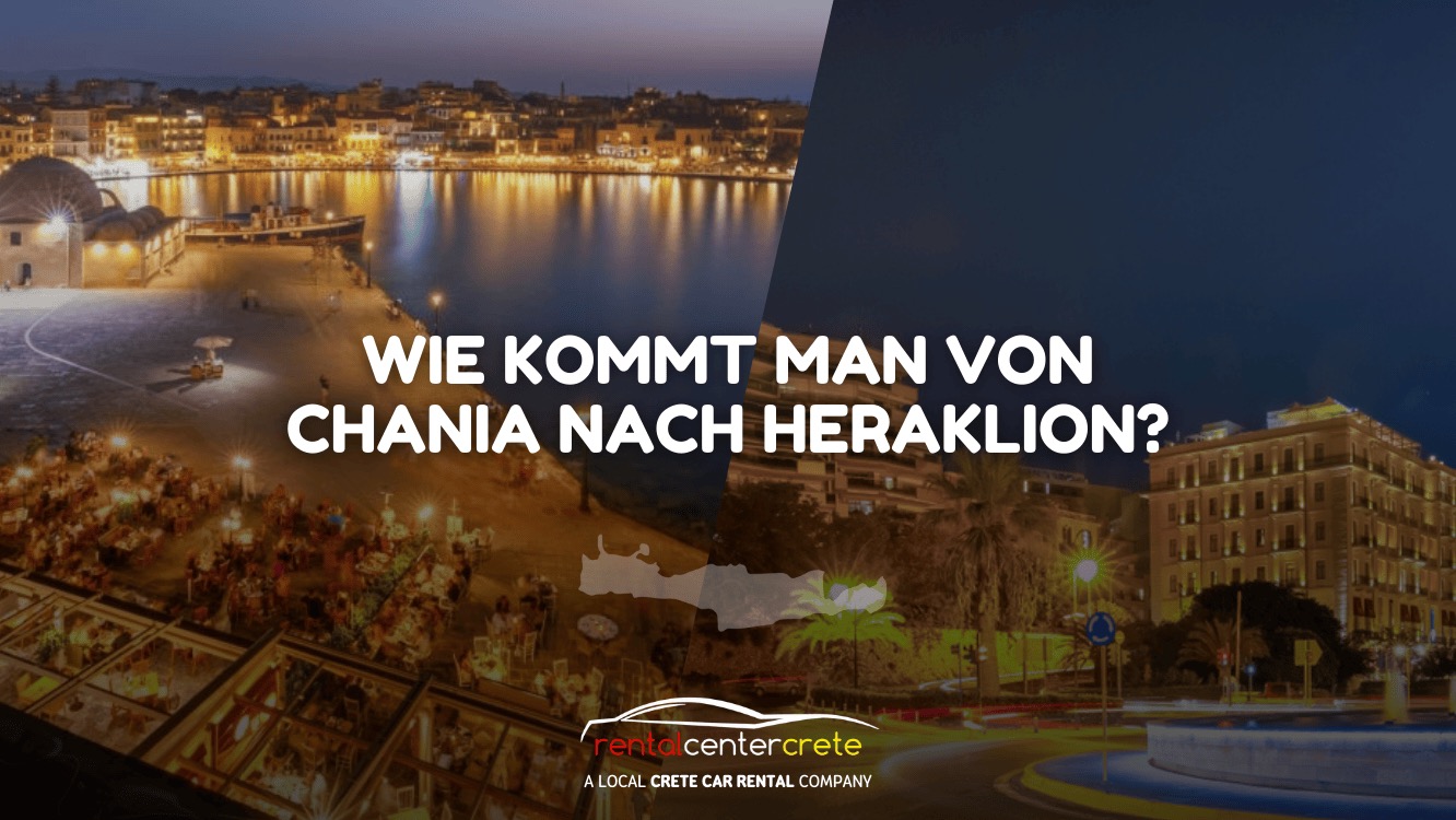 Wie komme ich von Chania nach Heraklion?